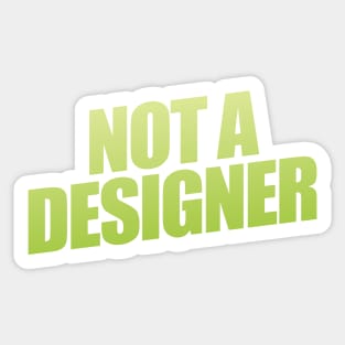 Not A Designer Sticker